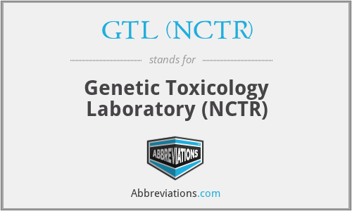 GTL (NCTR) - Genetic Toxicology Laboratory (NCTR)